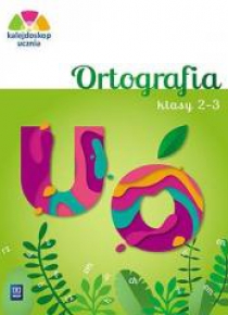 Kalejdoskop ucznia. Ortografia kl. 2-3 WSiP
