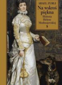Na wskroś piękna. Historia Heleny Modrzejewskiej