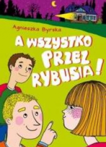 A wszystko przez Rybusia!