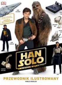 Han Solo. Gwiezdne wojny historie. Przewodnik...