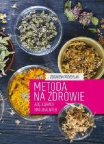 Metoda na zdrowie- ABC kuracji naturalnych