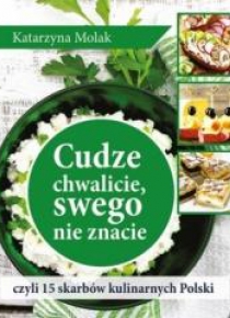 Cudze chwalicie, swego nie znacie, czyli 15...