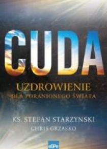 Cuda. Uzdrowienie dla poranionego świata
