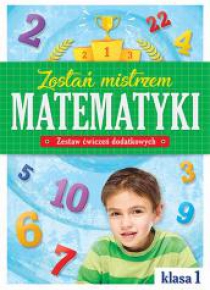 Zostań mistrzem matematyki. Klasa 1