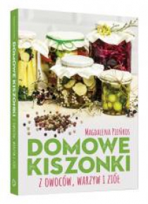 Domowe kiszonki z owoców, warzyw i ziół