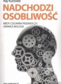 Nadchodzi osobliwość kiedy człowiek przekroczy...