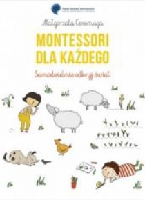 Montessori dla każdego. Samodzielnie odkryj świat