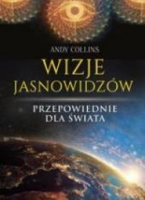 Wizje jasnowidzów. Przepowiednie dla świata