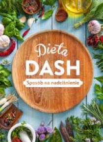 DIETA DASH. Sposób na nadciśnienie