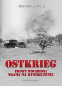 Ostkrieg. Front wschodni: wojna na wyniszczenie