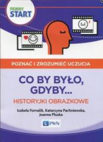 Pewny start. Poznać i zrozumieć... Co by było...