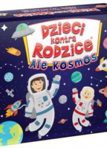 Dzieci kontra Rodzice. Ale Kosmos