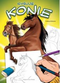Rysuję. Rysuję konie