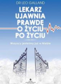 Lekarz ujawnia prawdę o życiu po życiu