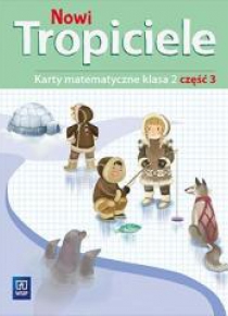 Nowi Tropiciele SP 2 Matematyka ćwiczenia cz.3