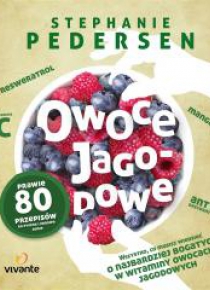 Owoce jagodowe. Wszystko, co musisz wiedzieć...