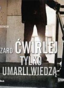 Tylko umarli wiedzą audiobook