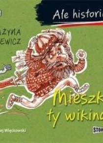 Ale historia... Mieszko, ty wikingu! audiobook