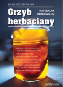 Grzyb herbaciany. Naturalny uzdrowiciel
