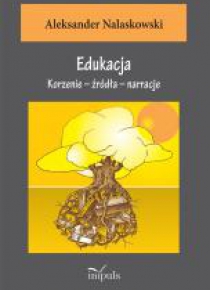Edukacja. Korzenie, źródła, narracje