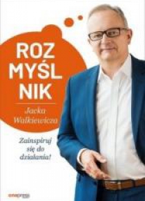 Rozmyślnik Jacka Walkiewicza. Zainspiruj się do...