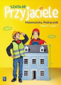 Szkolni przyjaciele. Matematyka. Podręcznik 2/2