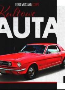 Kultowe Auta T.10 Ford Mustang Coupe