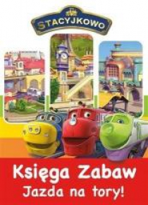 Stacyjkowo. Księga Zabaw. Jazda na tory!