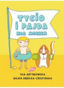 Czytam Mamie i Tacie. Tycio i Pajda nad morzem