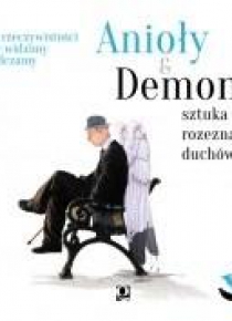 Anioły i demony. Sztuka rozeznawania duchów CD