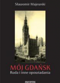 Mój Gdańsk. Ruda i inne opowiadania