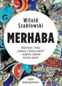 Merhaba Reportaże z tomu Zabójca z miasta moreli
