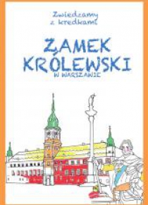Zwiedzamy z kredkami. Zamek Królewski w Warszawie
