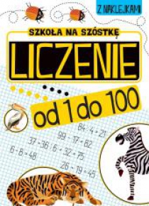 Szkoła na szóstkę. Liczenie od 1 do 100