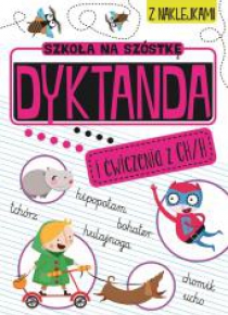 Szkoła na szóstkę. Dyktanda na h/ch
