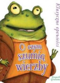 Klasyczne opowieści. O czym szumią wierzby?