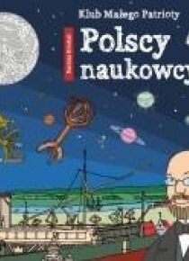 Klub małego patrioty. Polscy naukowcy