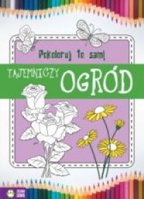 Pokoloruj to sam! Tajemniczy ogród