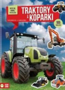 Uczę się, bawię, przyklejam. Traktory i koparki