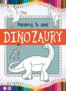 Pokoloruj to sam! Dinozaury