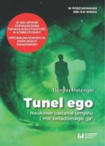 Tunel Ego. Naukowe badanie umysłu a mit...