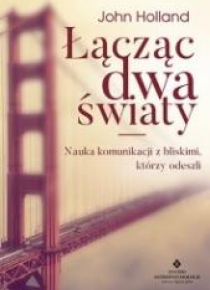Łącząc dwa światy. Nauka komunikacji z bliskimi