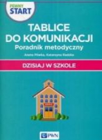 Pewny start. Dzisiaj w szkole. Tablice do...