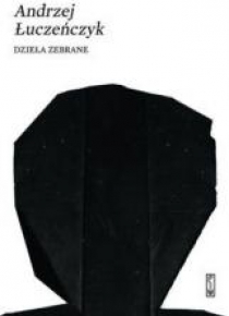 Dzieła zebrane - Andrzej Łuczeńczyk