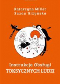 Instrukcja obsługi toksycznych ludzi