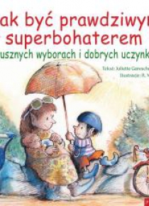 Jak być prawdziwym superbohaterem
