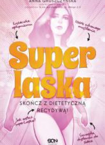 Super Laska. Skończ z dietetyczną recydywą!