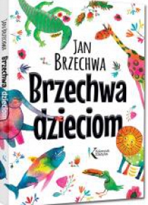Brzechwa dzieciom KOLOR TW w.2018