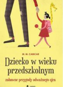 Dziecko w wieku przedszkolnym. Zabawne przygody...
