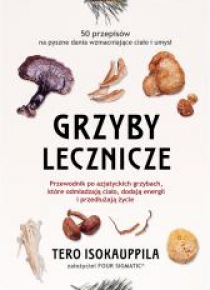 Lecznicze grzyby. Przewodnik po azjatyckich...